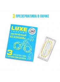 Презервативы  Заключенный из Алабамы  с ароматом банана - 3 шт. - Luxe - купить с доставкой в Старом Осколе