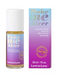 Возбуждающий гель для пениса Make Me Shiver - 30 мл. - Love to Love - купить с доставкой в Старом Осколе