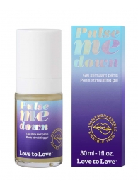 Стимулирующий гель для пениса Pulse Me Down - 30 мл. - Love to Love - купить с доставкой в Старом Осколе