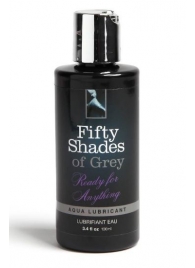 Лубрикант на водной основе Ready for Anything Aqua Lubricant - 100 мл. - Fifty Shades of Grey - купить с доставкой в Старом Осколе